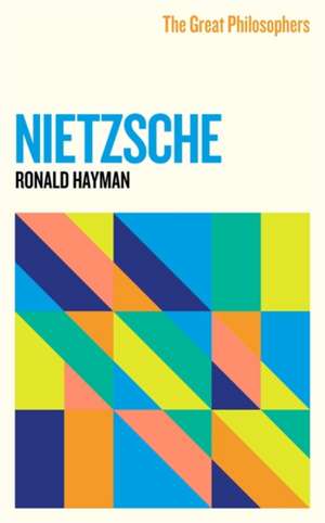 The Great Philosophers: Nietzsche de Ronald Hayman