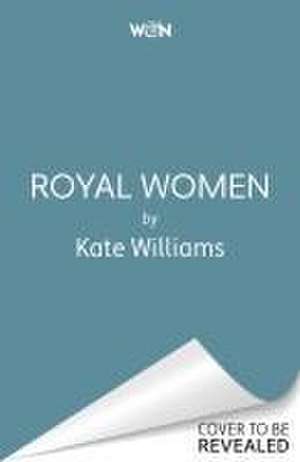 Royal Women de Kate Williams