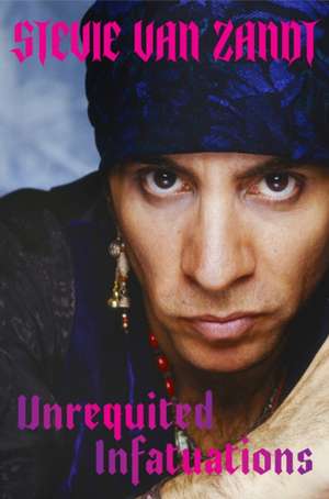 Unrequited Infatuations de Stevie van Zandt