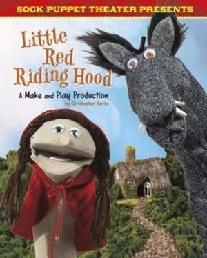 Harbo, C: Sock Puppet Theatre Presents Little Red Riding Hoo