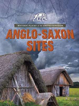 Anglo-Saxon Sites de Nancy Dickmann