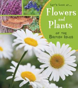 Flowers and Plants of the British Isles de Lucy Beevor