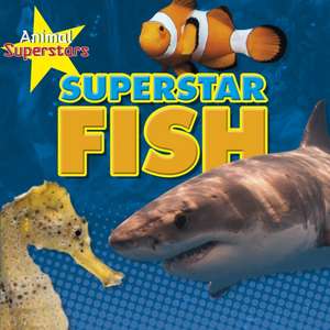 Fish Superstars de Louise Spilsbury