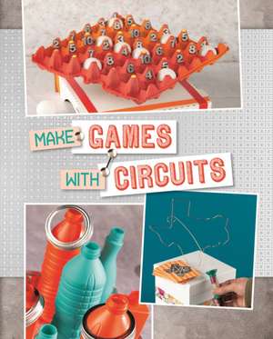 Make Games with Circuits de Chris (Editor) Harbo