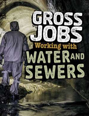 Gross Jobs Working with Water and Sewers de Nikki Bruno