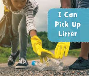 I Can Pick Up Litter de Mari Schuh