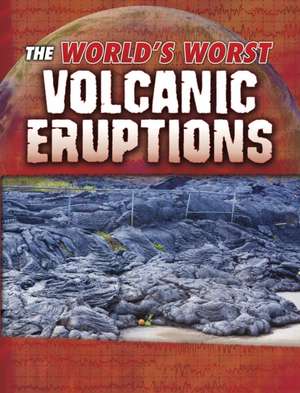 The World's Worst Volcanic Eruptions de Tracy Nelson Maurer