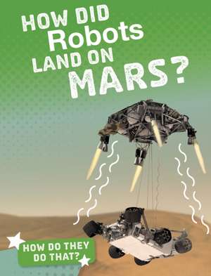 How Did Robots Land on Mars? de Clara MacCarald