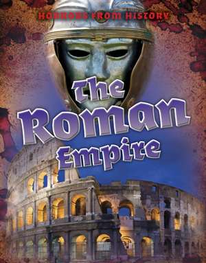 The Roman Empire de Louise Spilsbury