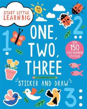 Start Little Learn Big One, Two, Three Sticker and Draw de Susan Fairbrother