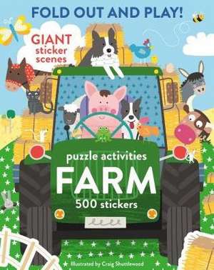 Fold Out and Play Farm: Giant Sticker Scenes, Puzzle Activities, 500 Stickers de Craig Shuttlewood