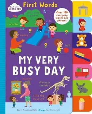 Start Little Learn Big First Words My Very Busy Day de Smriti Prasadam-Halls