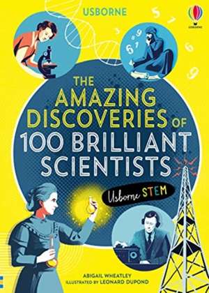 The Amazing Discoveries of 100 Brilliant Scientists de Abigail Wheatley