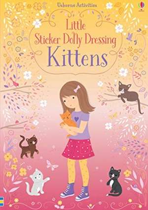 Little Sticker Dolly Dressing Kittens de Fiona Watt