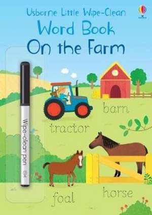 Little Wipe-Clean Word Book On the Farm de Felicity Brooks