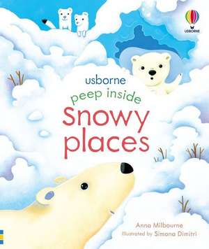 Peep Inside Snowy Places de Anna Milbourne