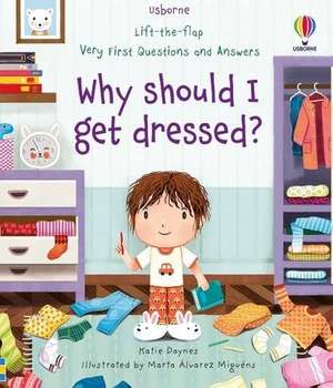 Very First Questions and Answers Why should I get dressed? de Katie Daynes