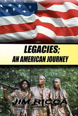 Legacies; An American Journey de Jim Ricca