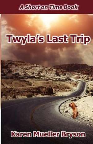 Twyla's Last Trip de Karen Mueller Bryson