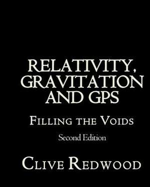 Relativity, Gravitation and GPS de Clive A. Redwood