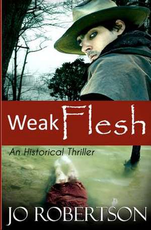 Weak Flesh de Jo Lewis Robertson