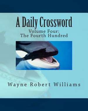 A Daily Crossword Volume Four de Williams, Wayne Robert