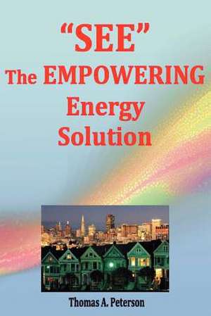 See the Empowering Energy Solution de MR Thomas a. Peterson