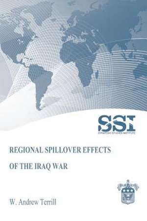 Regional Spillover Effects of the Iraq War de W. Andrew Terrill