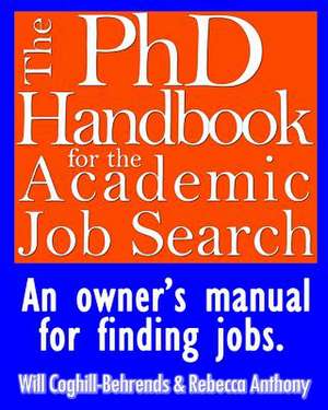 The PhD Handbook for the Academic Job Search de Will Coghill-Behrends