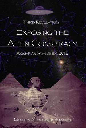 Exposing the Alien Conspiracy de Morten Alexander Joramo