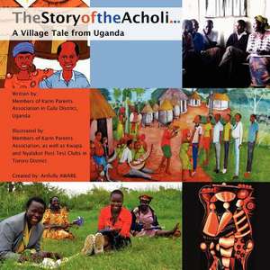 The Story of the Acholi - A Village Tale from Uganda de Artfully Aware