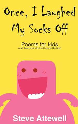 Once, I Laughed My Socks Off - Poems for Kids de Steven Attewell