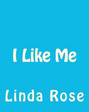 I Like Me de Linda Rose