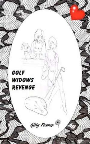 Golf Widows Revenge de Gilly Flower