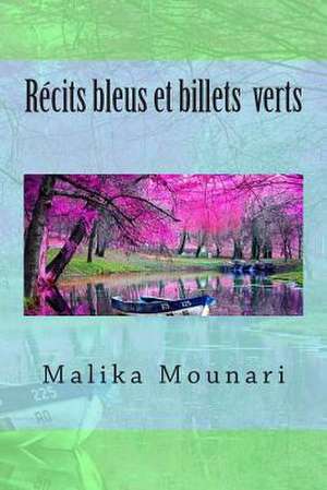 Recits Bleus Et Billets Verts de Malika Mounari