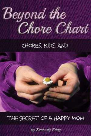 Beyond the Chore Chart de Eddy, Mrs Kimberly a.