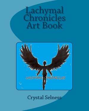 Lachymal Chronicles Art Book de Crystal Selness