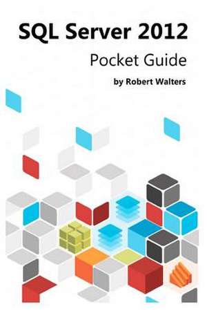 SQL Server 2012 Pocket Guide de Robert Walters