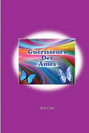 Guerisseurs Des Ames de Jose Cruz