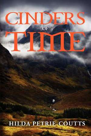 Cinders of Time de Hilda Petrie-Coutts