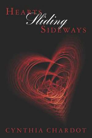 Hearts Sliding Sideways de Cynthia Chardot