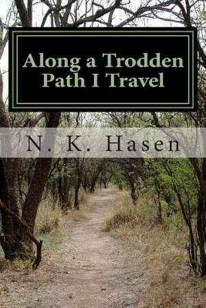 Along a Trodden Path I Travel de N. K. Hasen