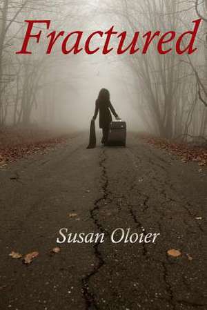 Fractured de Susan Oloier