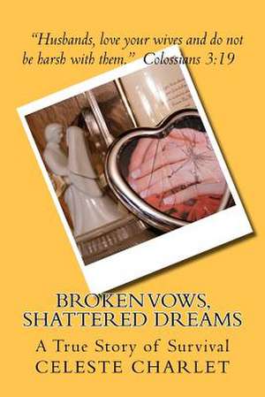 Broken Vows, Shattered Dreams de Celeste Charlet