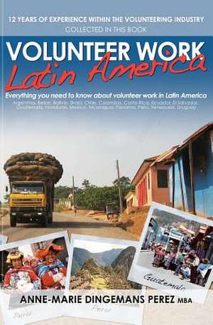 Volunteer Work Latin America de Anne-Marie Dingemans Mba