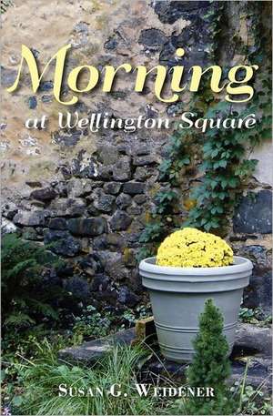 Morning at Wellington Square: Vampire Erotic Theatre Romance Series de Susan G. Weidener