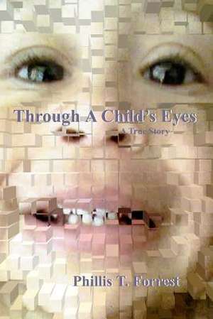 Through a Child's Eyes de Miss Phillis T. Forrest