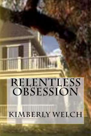 Relentless Obsession de Kimberly Welch