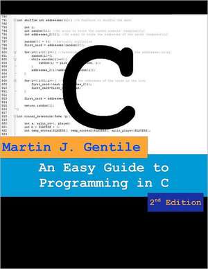 An Easy Guide to Programming in C, Second Edition: Understanding the Learning Brain de Martin J. Gentile