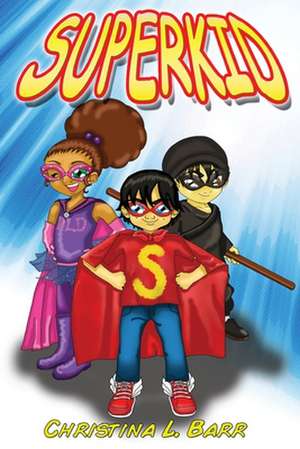 Superkid de Christina L. Barr